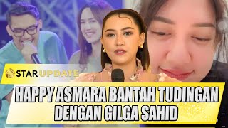 HAPPY ASMARA BANTAH TUDINGAN NIKAH SIRI DENGAN GILGA SAHID - STAR UPDATE