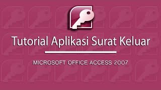 CARA MEMBUAT APLIKASI SURAT KELUAR DENGAN MICROSOFT ACCESS 2007 screenshot 3