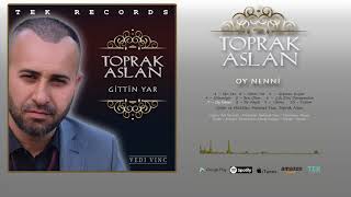 Toprak Aslan - Oy Nenni