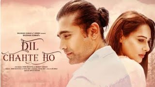 Dil Chahte Ho | Jubin Nautiyal, Mandy Takhar | Payal Dev,  A.M.Turaz | Navjit Buttar | Bhushan Kumar