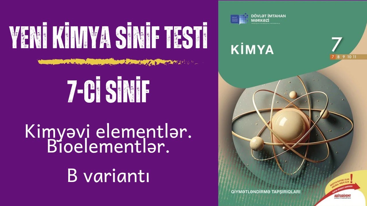 Yeni sinif testi - 2025 | 7-ci sinif | Kimyəvi elementlər. Bioelementlər | B variantı. 