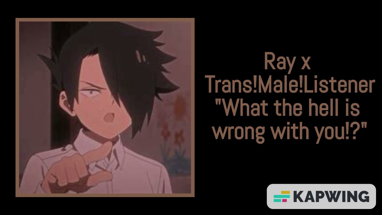 Ray x Trans!Male!Listener - 