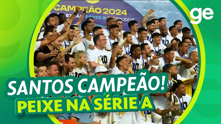 SANTOS CAMPEÃO DA SÉRIE B 2024 |  ORIGINAIS GE | ge.globo