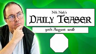 Nik Nak’s Daily Teaser — 30th August 2026.