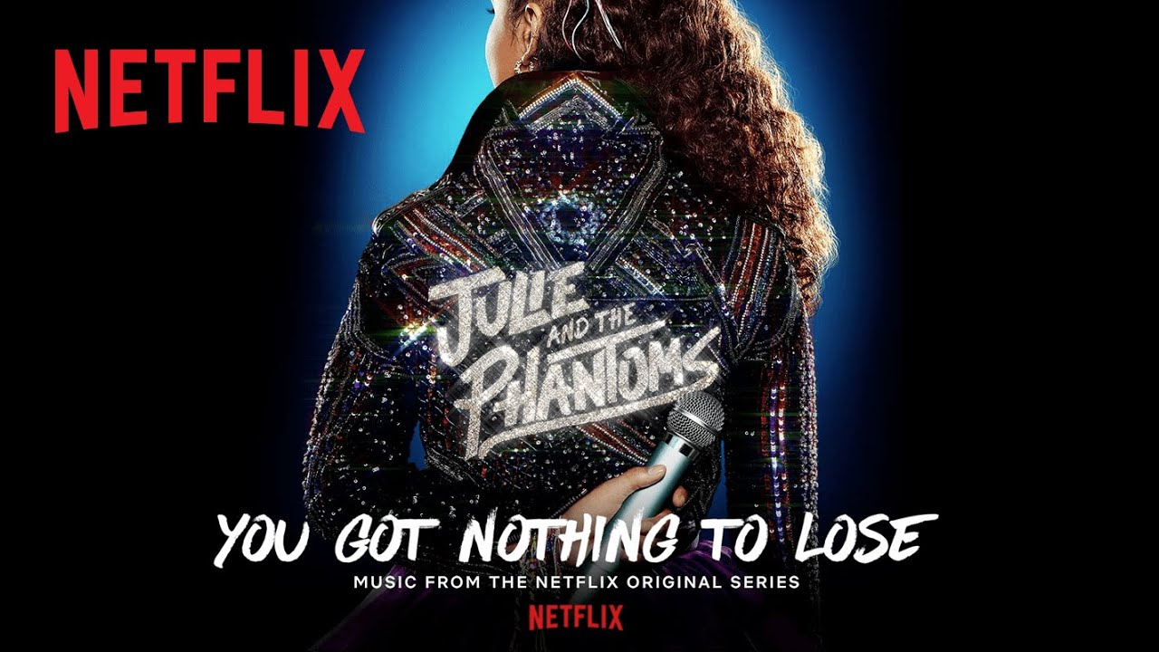 Julie and the Phantoms   You Got Nothing to Lose Official Audio  Netflix After School