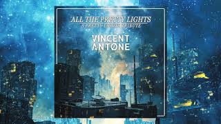 Vincent Antone  - All The Pretty Lights (A Pretty Lights Tribute)