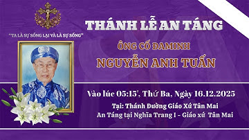 🔴[Trực Tuyến]✝️ THÁNH LỄ AN TÁNG ÔNG CỐ ĐAMINH NGUYỄN ANH TUẤN ✝️ (16/12/2025) | GX. TÂN MAI
