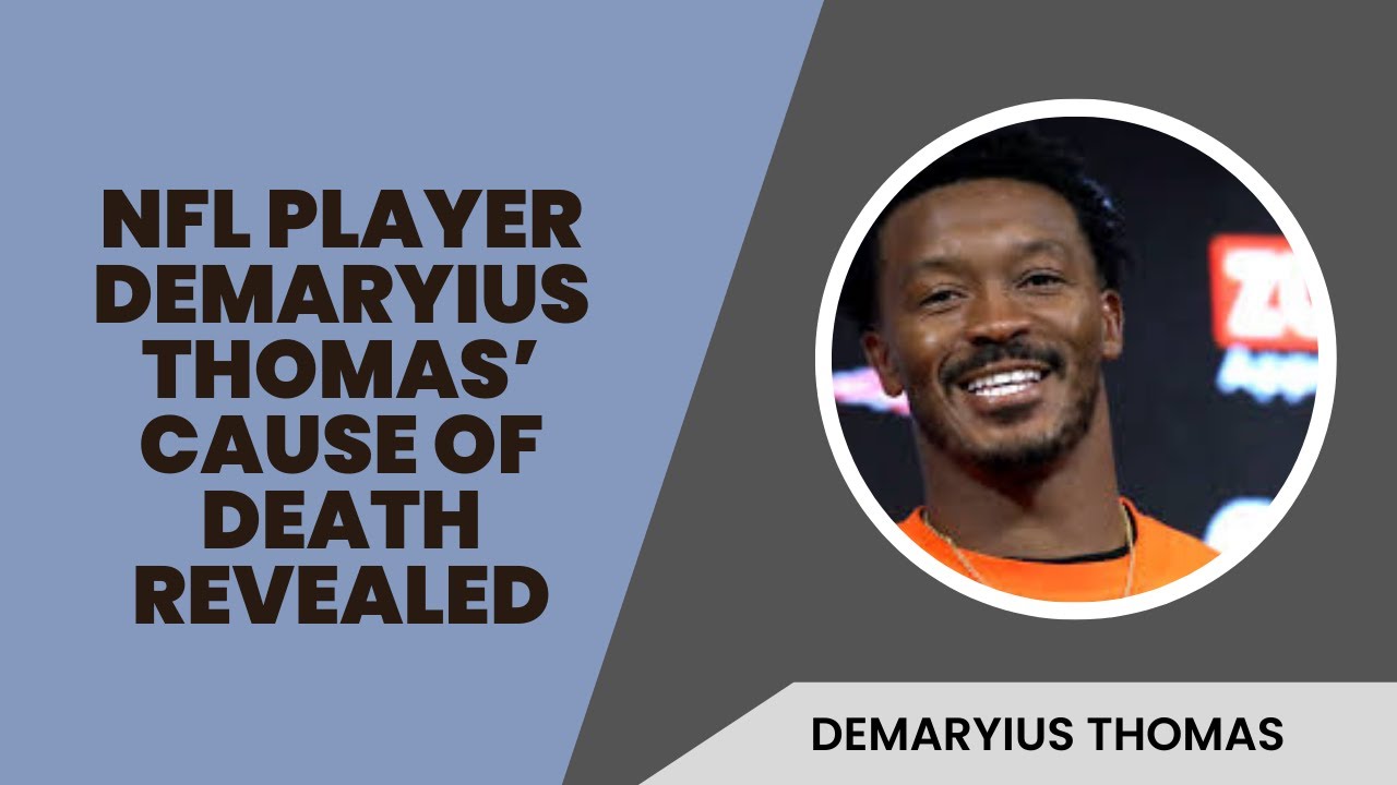 Former NFL star Demaryius Thomas' cause of death revealed