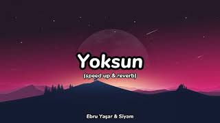 Yoksun (speed up + reverb) Ebru Yaşar & Siyam | Lyrics