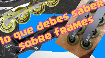 Lo que debes saber sobre frames/chasis/marcos de patinaje