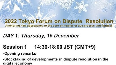 【英語】2022　Tokyo Forum on Dispute Resolution,Session1（法的紛争解決に関する東京フォーラム2022　セッション１）
