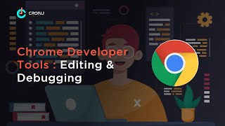 Chrome Developer Tools : Benefits, Editing & Debugging