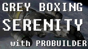 Unity3D ProBuilder Tutorial: Grey Boxing the Serenity from Firefly Part 1