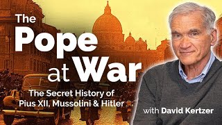 The Pope at War: The Secret History of Pius XII, Mussolini and Hitler