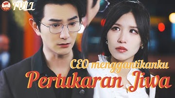 Setelah bertukar jiwa, CEO menderita untuk saya setiap hari!#MiniDrama
