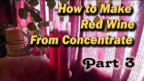 How to Make Easy Red Wine From Concentrate - Part 3