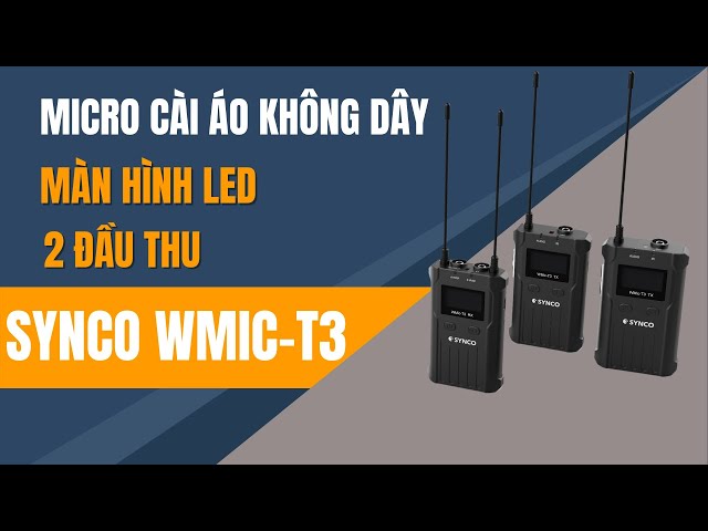 Mở hộp micro cài áo không dây UHF SYNCO WMic-T3 cho điện thoại, máy ảnh, máy tính