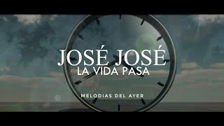 José José - La Vida Pasa (LETRA)