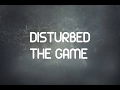 Disturbed - The Game Lyrics