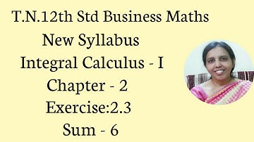 .T.N. 12th  Business Maths  Exercise:2.3  Sum - 6  | Integral Calculus - I