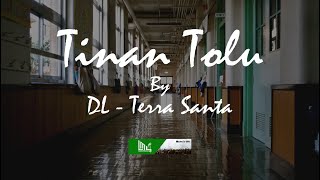 Tinan Tolu by DL-Terra santa (Lirik)