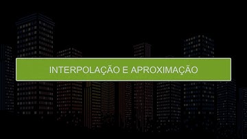 Aula 09 // Interpolação e Aproximação // Aspectos gerais