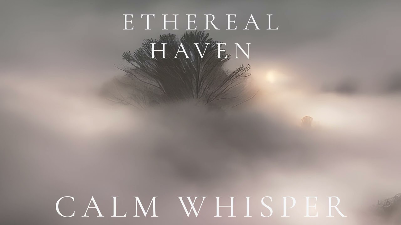 Ethereal Haven – Calm Whisper (Ambient Sleep)