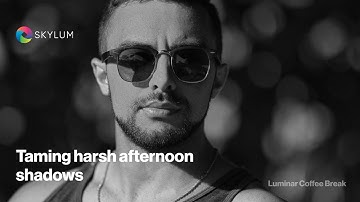 Luminar Coffee Break: Taming harsh afternoon shadows