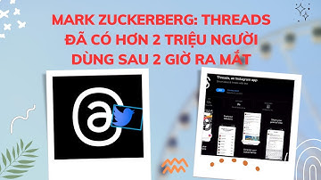 Mark Zuckerberg: Threads đã có hơn 2 triệu người dùng sau 2 giờ ra mắt