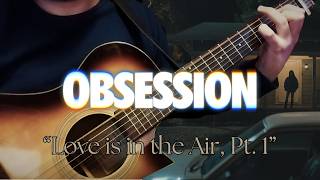 Love is in the Air Pt. 1 - Obsession OST (Guitar Cover)