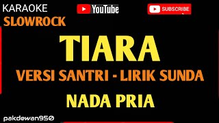 Karaoke || Tiara || Versi Santri Lirik Sunda || Cover Nada Pria