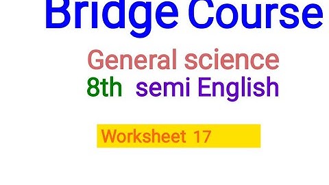 Bridge course General science class 8th worksheet 17 answers with explanation