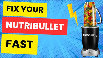 Nutribullet not working? Fix it yourself - 5 hacks