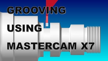 MASTERCAM X7 - CNC LATHE PROGRAMMING PART 4 - GROOVING
