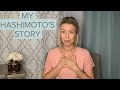 MY HASHIMOTO'S STORY:  My Hashimoto's Symptoms, Diagnosis | How I Treat Hashimoto's Naturally