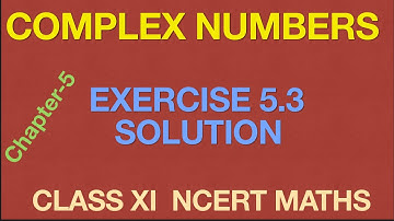 COMPLEX NUMBERS | EXERCISE 5.3 | CHAPTER-5 | LECTURE 9
