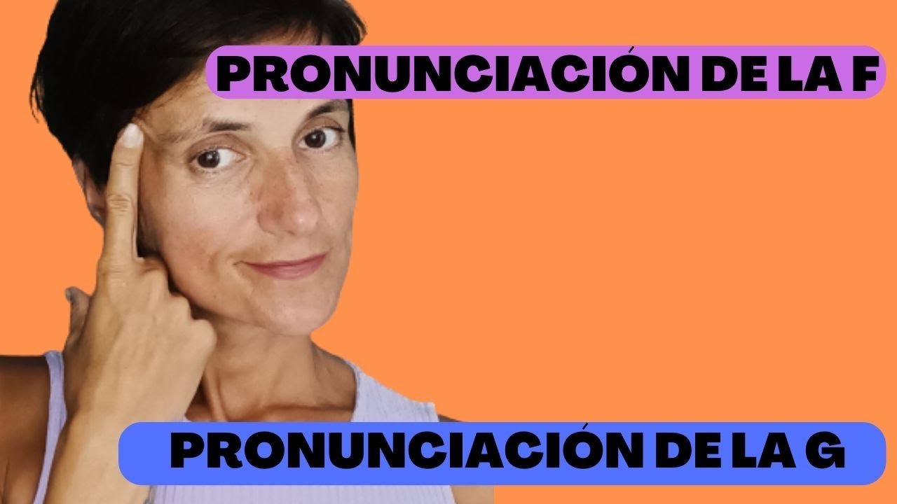 pronunciaci-n-de-la-f-y-de-la-g-youtube