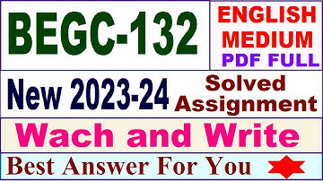 begc 132 solved assignment 2023-24 in English / begc 132 solved assignment 2024 / begc 132 english