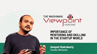 Wadhwani Viewpoint | Mentoring, Skilling & Startups | Samyak Chakrabarty, Founder, Workverse screenshot 4