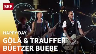 Gölä & Trauffer: Büetzer Buebe | Happy Day | SRF Musik chords
