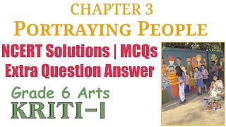 3. Portraying People | NCERT Solutions | MCQs | Question Answer | Class 6 Arts - Kriti