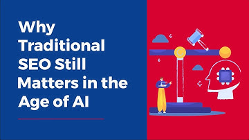 ✨ Why Traditional SEO Still Matters in the Age of AI