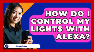 How Do I Control My Lights With Alexa? - Be App Savvy