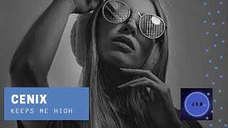 Cenix - Keeps Me High No Copyright Progressive House Music