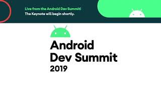 Android Dev Summit 2019 Day 1 Live Sessions