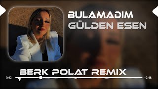 Gülden Esen - Bulamadım ( Berk Polat Remix) Resimi