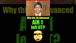 😍 Why JEE Advanced AIR 1 left IIT? 💖 Best Motivation for JEE Aspirants 😍 IIT Bombay #shorts