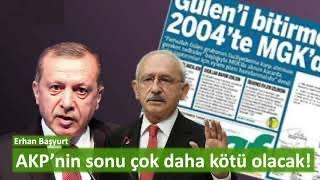 Akp’nin Sonu Çok Daha Kötü Olacak [Erhan Başyurt]