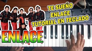 TE SUEÑO - ENLACE (TUTORIAL EN TECLADO) chords