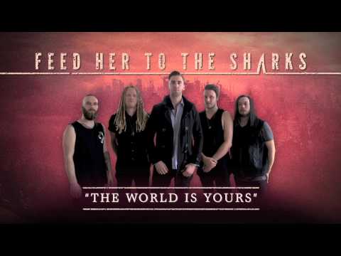 Feed Her To The Sharks - The World Is Yours (Official Audio Stream)